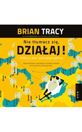 Nie tłumacz się, działaj! Odkryj moc samodyscypliny - Brian Tracy - Audiobook - 978-83-289-2722-3