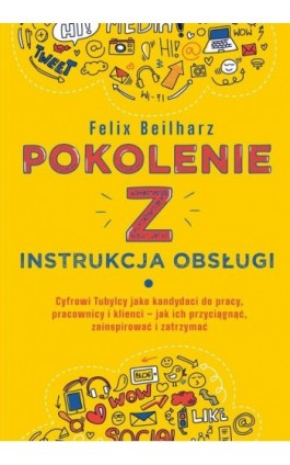 Pokolenie Z. Instrukcja obsługi - Felix Beilharz - Ebook - 978-83-8394-989-5