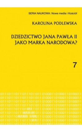 Dziedzictwo Jana Pawła II jako marka narodowa? - Karolina Podlewska - Ebook - 978-83-8017-562-4