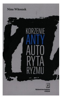 Korzenie antyautorytaryzmu - Nina Witoszek - Ebook - 978-83-65390-65-3
