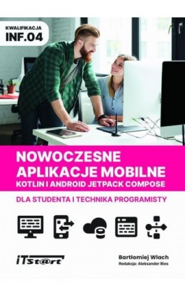 Nowoczesne aplikacje mobilne Kotlin Android Jetpack Compose dla studenta i technika programisty - Bartłomiej Wlach - Ebook - 978-83-67989-03-9