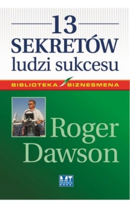 13 sekretów ludzi sukcesu - Roger Dawson - Ebook - 978-83-8087-768-9
