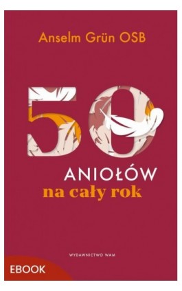 50 aniołów na cały rok - Anselm Grün - Ebook - 978-83-277-4365-7
