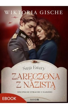 Zaręczona z nazistą - Wiktoria Gische - Ebook - 978-83-277-3639-0