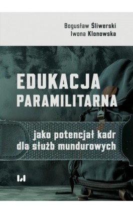 Edukacja paramilitarna jako potencjał kadr dla służb mundurowych - Bogusław Śliwerski - Ebook - 978-83-8331-717-5