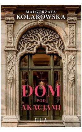 Dom Pod Akacjami - Małgorzata Kołakowska - Ebook - 978-83-8402-295-5