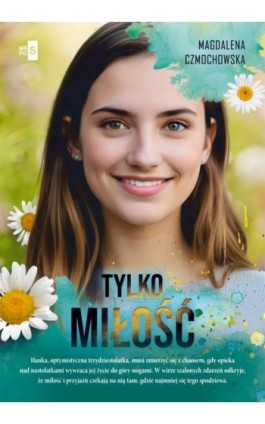 Tylko miłość - Magdalena Czmochowska - Ebook - 978-83-8290-761-2