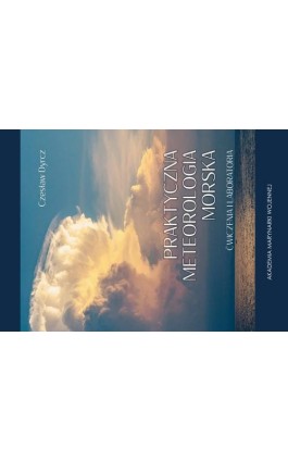 Praktyczna meteorologia morska. Ćwiczenia i laboratoria - Czesław Dyrcz - Ebook - 978-83-968687-8-7