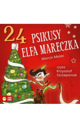 24 psikusy elfa Mareczka - Marcin Malec - Audiobook - 978-83-8299-980-8
