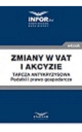 Zmiany w VAT i akcyzie .Tarcza antykryzysowa.Podatki i prawo gospodarcze - Praca zbiorowa - Ebook - 978-83-8137-770-6