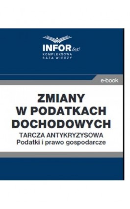 Zmiany w podatkach dochodowych..Tarcza antykryzysowa.Podatki i prawo gospodarcze - Praca zbiorowa - Ebook - 978-83-8137-768-3