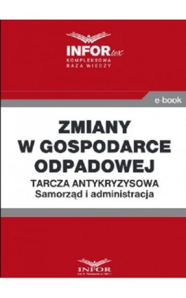 Zmiany w gospodarce odpadowej .Tarcza antykryzysowa.Samorząd i administracja - Praca zbiorowa - Ebook - 978-83-8137-765-2