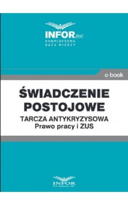 Świadczenie postojowe.Tarcza antykryzysowa.Prawo Pracy i ZUS - Praca zbiorowa - Ebook - 978-83-8137-759-1