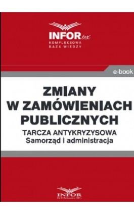 Zmiany w zamówieniach publicznych .Tarcza antykryzysowa.Samorząd i administracja - Praca zbiorowa - Ebook - 978-83-8137-764-5