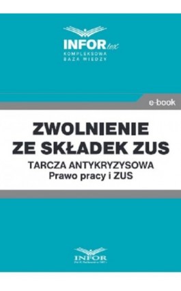 Zwolnienie ze składek ZUS.Tarcza antykryzysowa.Prawo Pracy i ZUS - Praca zbiorowa - Ebook - 978-83-8137-756-0