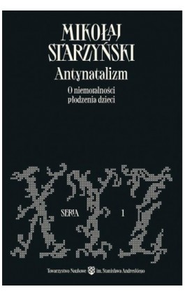 Antynatalizm. O niemoralności płodzenia dzieci - Mikołaj Starzyński - Ebook - 978-83-969889-9-7