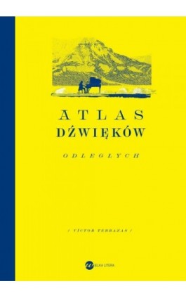 Atlas dźwięków odległych - Victor Terrazas - Ebook - 978-83-8360-138-0