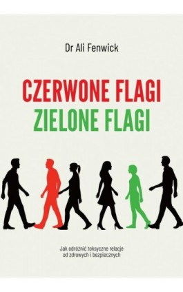 Czerwone flagi, zielone flagi - Dr Ali Fenwick - Ebook - 978-83-287-3455-5