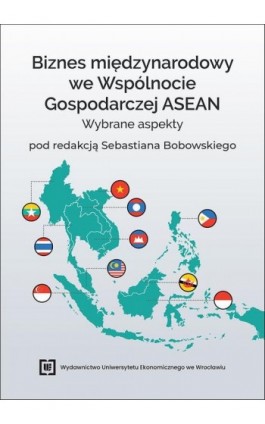 Biznes międzynarodowy we Wspólnocie Gospodarczej ASEAN. Wybrane aspekty - Ebook - 978-83-68394-20-7