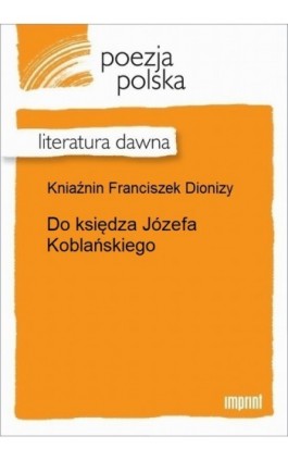 Do księdza Józefa Koblańskiego - Franciszek Dionizy Kniaźnin - Ebook - 978-83-270-2936-2
