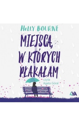 Miejsca, w których płakałam - Holly Bourne - Audiobook - 978-83-8240-956-7