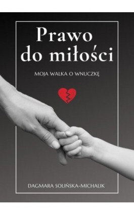 Prawo do miłości - Dagmara Solińska-Michalik - Ebook - 978-83-975061-1-4