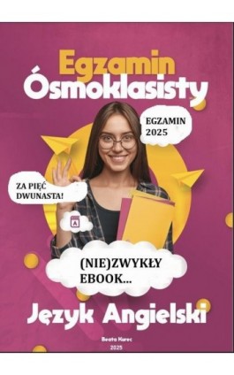 (NIE)ZWYKŁY EBOOK...EGZAMIN ÓSMOKLASISTY Z JĘZYKA ANGIELSKIEGO - Beata Kurec - Ebook - 978-83-975511-6-9