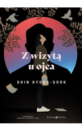 Z wizytą u ojca - Kyung-Sook Shin - Ebook - 978-83-66658-53-0