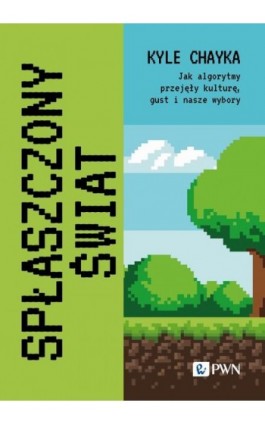 Spłaszczony świat - Kyle Chayka - Ebook - 978-83-01-24248-0