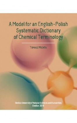 A Model for an English-Polish Systematic Dictionary of Chemical Technology - Tomasz Michta - Ebook - 978-83-7051-927-8