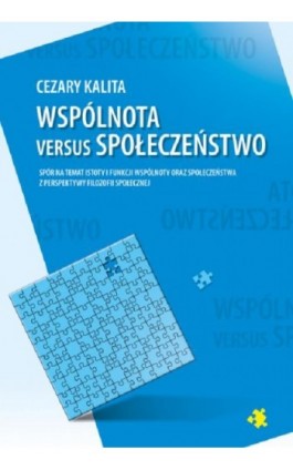 Wspólnota versus społeczeństwo. Spór na temat istoty i funkcji wspólnoty oraz społeczeństwa z perspektywy filozofii społecznej - Cezary Kalita - Ebook - 978-83-7051-881-3