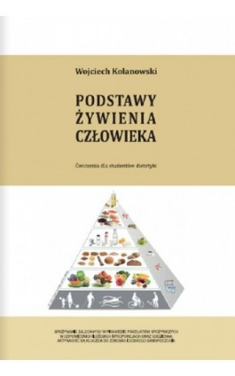 Podstawy żywienia człowieka - Wojciech Kolanowski - Ebook - 978-83-7051-899-8
