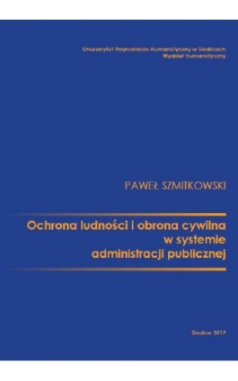 Ochrona ludności i obrona cywilna w systemie administracji publicznej - Paweł Szmitkowski - Ebook - 978-83-7051-857-8