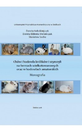 Chów i hodowla królików i szynszyli na fermach wielkotowarowych oraz w hodowlach amatorskich - Dorota Kołodziejczyk - Ebook - 978-83-7051-828-8