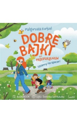 Idziemy na spacer! Dobre bajki dla przedszkolaków - Małgorzata Korbiel - Audiobook - 978-83-8417-135-6