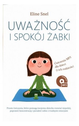 Uważność i spokój żabki - Eline Snel - Ebook - 978-83-63860-11-0
