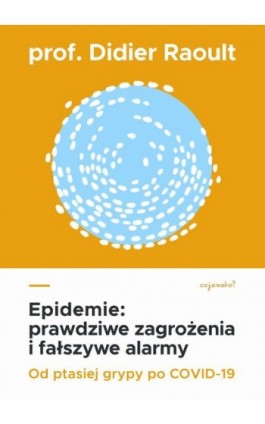 Epidemie: prawdziwe zagrożenia i fałszywe alarmy - Prof. Didier Raoult - Ebook - 978-83-63860-39-4