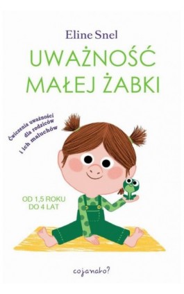 Uważność małej żabki - Eline Snel - Ebook - 978-83-63860-44-8