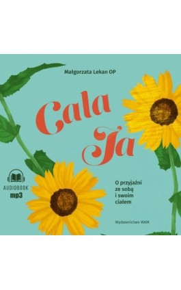 Cała ja O przyjaźni ze sobą i swoim ciałem - Małgorzata Lekan - Audiobook - 978-83-277-4124-0