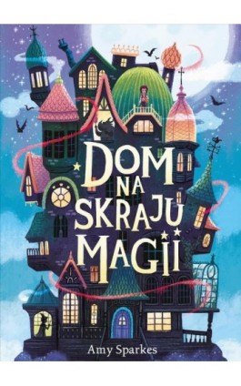 Dom na skraju magii - Amy Sparkes - Ebook - 978-83-68382-21-1
