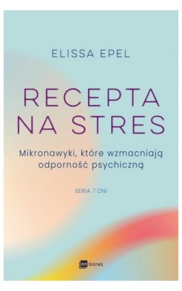 Recepta na stres - Elissa Epel - Ebook - 978-83-8231-669-8