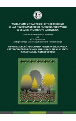 Wyrastamy z tradycji i historii regionu 50 lat Roztoczańskiego Parku Narodowego w służbie przyrody i człowieka Jubileuszowa Konf - Ebook - 978-83-7259-456-3