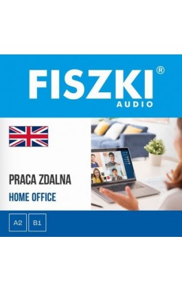 FISZKI audio – angielski biznes – Praca zdalna - Agnieszka Żebracka-Walasek - Audiobook - 9788378433682