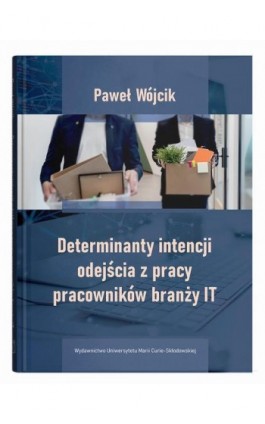 Determinanty intencji odejścia z pracy pracowników branży IT - Paweł Wójcik - Ebook - 978-83-227-9844-7