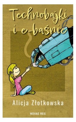 Technobajki i e-baśnie - Alicja Złotkowska - Ebook - 978-83-8373-674-7