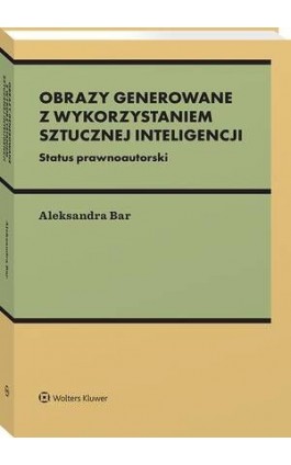 Obrazy generowane z wykorzystaniem sztucznej inteligencji - Aleksandra Bar - Ebook - 978-83-8390-450-4