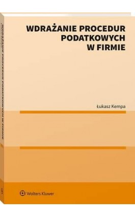 Wdrażanie procedur podatkowych w firmie - Łukasz Kempa - Ebook - 978-83-8390-188-6