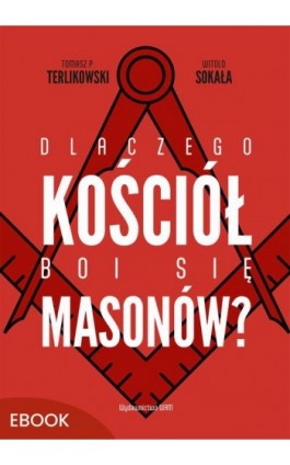 Dlaczego Kościół boi się masonów? - Tomasz P. Terlikowski - Ebook - 978-83-277-4517-0