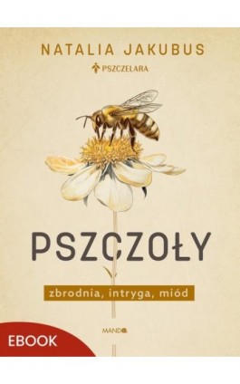 Pszczoły - Natalia Jakubus - Ebook - 978-83-277-4499-9