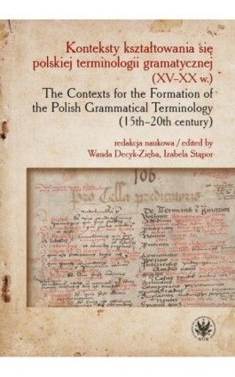 Konteksty kształtowania się polskiej terminologii gramatycznej (XV–XX w.) / The Contexts for the Formation of the Polish Grammat - Ebook - 978-83-235-6760-8